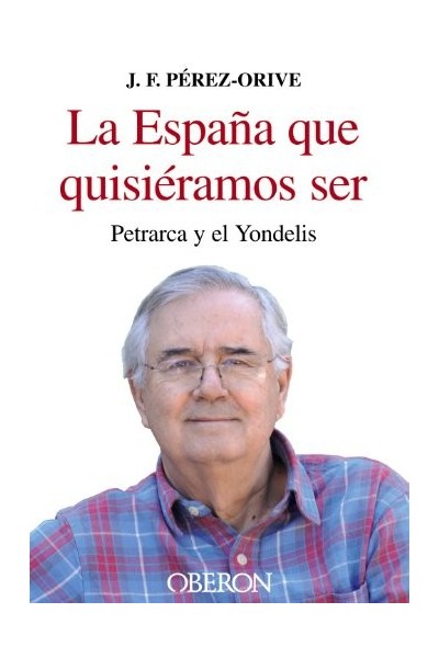 La España Que Quisiéramos Ser. Petrarca y El Yondelis